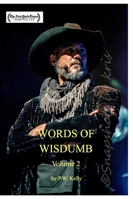 Words of Wisdumb: Volume 2 - Kelly, Pw