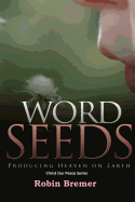 Words Seeds: Producing Heaven on Earth