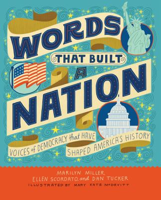 Words That Built a Nation: Voices of Democracy That Have Shaped America's History - Miller, Marilyn, and Scordato, Ellen, and Tucker, Dan