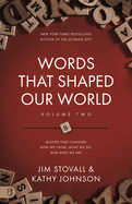 Words That Shaped Our World Volume Two: Legendary Voices of History: Quotes That Changes How We Think, What We Do, and Who We Are
