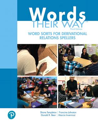 Words Their Way Word Sorts for Derivational Relations Spellers - Templeton, Shane, and Johnston, Francine, and Bear, Donald