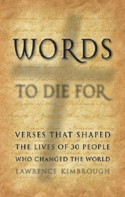 Words to Die for: Verses That Shaped the Lives of 30 People Who Changed the World - Kimbrough, Lawrence