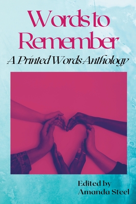 Words to Remember: A Printed Words Anthology - Steel, Amanda