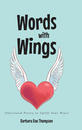 Words with Wings: Illustrated Poetry to Uplift Your Heart