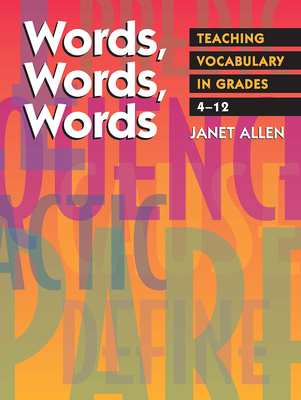 Words, Words, Words: Teaching Vocabulary in Grades 4-12 - Allen, Janet