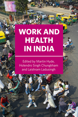 Work and Health in India - Kumar, Vimal (Contributions by), and Paramasivan Ganesh, Mangadv (Contributions by), and Ganesh, Sarlaksha (Contributions by)