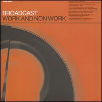 Work and Non Work - Broadcast
