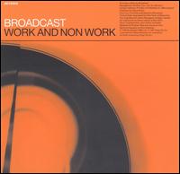Work and Non Work - Broadcast