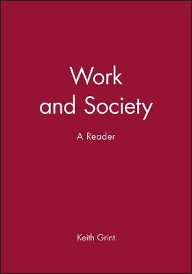 Work and Society: A Reader - Grint, Keith (Editor)