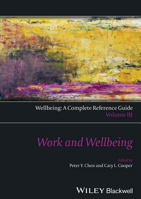 Work and Wellbeing - Chen, Peter Y, Dr. (Editor), and Cooper, Cary (Editor)