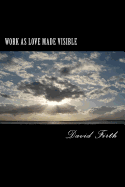Work as Love Made Visible: A Letter