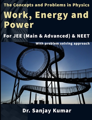 Work, Energy and Power: Mechanics - Kumar, Sanjay