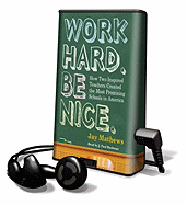 Work Hard. Be Nice.: How Two Inspired Teachers Created the Most Promising Schools in America - Mathews, Jay, and Boehmer, J Paul (Read by)