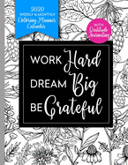 Work Hard Dream Big Be Grateful 2020 Weekly & Monthly: Coloring Planner Calendar with Gratitude Journaling