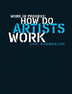 Work in Progress: How Do Artists Work