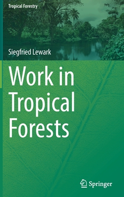 Work in Tropical Forests - Lewark, Siegfried