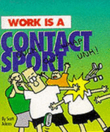 Work Is a Contact Sport