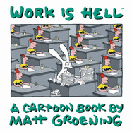 Work is Hell: A Cartoon Book by Matt Groening