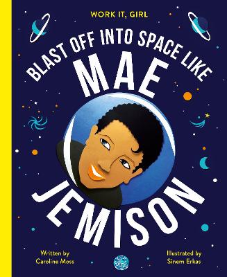 Work It, Girl: Mae Jemison: Blast off into space like - Moss, Caroline