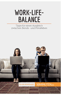 Work-Life-Balance: Tipps f?r einen Ausgleich zwischen Berufs- und Privatleben