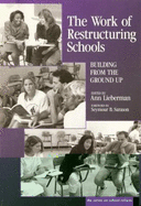 Work of Restructuring Schools: Building from the Ground Up
