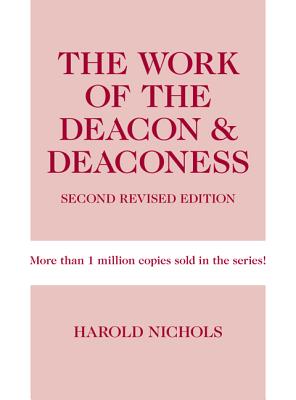 Work of the Deacon & Deaconess - Nichols, Harold