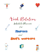 Work Rotation Schedule Planner for Nurses and Shift Workers