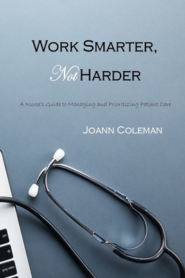 Work Smarter, Not Harder - M, G E (Editor), and Williams, Iris M (Contributions by), and Coleman, Joann