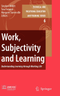 Work, Subjectivity and Learning: Understanding Learning Through Working Life