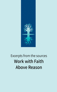 Work with Faith Above Reason: Excerpts from the sources