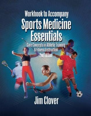 Workbook for Clover's Sports Medicine Essentials: Core Concepts in Athletic Training & Fitness Instruction, 2nd - Clover, Jim