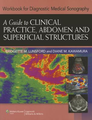 Workbook for Diagnostic Medical Sonography: A Guide to Clinical Practice, Abdomen and Superficial Structures - Lunsford, Bridgette, and Kawamura, Diane