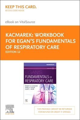 Workbook for Egan's Fundamentals of Respiratory Care Elsevier eBook on Vitalsource (Retail Access Card) - Kacmarek, Robert M, PhD, Rrt, and Stoller, James K, MD, MS, Fccp, and Heuer, Albert J, PhD, MBA, Rrt