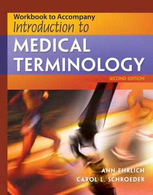 Workbook for Ehrlich/Schroeder's Introduction to Medical Terminology, 2nd - Ehrlich, Ann, Ma, and Schroeder, Carol L