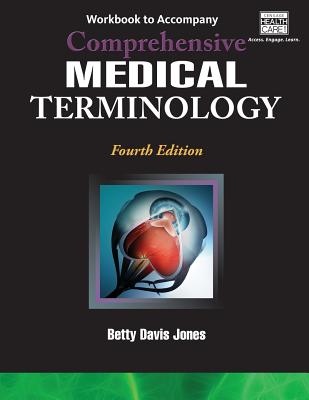 Workbook for Jones' Comprehensive Medical Terminology - Jones, Betty Davis, R.N., M.A., C.M.A.