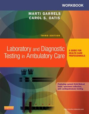 Workbook for Laboratory and Diagnostic Testing in Ambulatory Care: A Guide for Health Care Professionals - Garrels, Mt(ascp), CMA