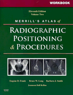 Workbook for Merrill's Atlas of Radiographic Positioning and Procedures: Workbook - Frank, Eugene D., and Long, Bruce W., and Smith, Barbara J.