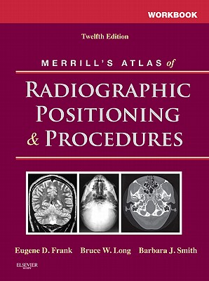 Workbook for Merrill's Atlas of Radiographic Positioning and Procedures - Curtis, Tammy
