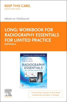 Workbook for Radiography Essentials for Limited Practice - Elsevier eBook on Vitalsource (Retail Access Card) - Long, Bruce W, MS, Rt(r)(CV), and Frank, Eugene D, Ma, Rt(r), and Ehrlich, Ruth Ann, Rt(r)