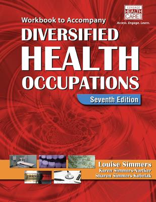 Workbook for Simmers' Diversified Health Occupations - Simmers, Louise M, and Simmers-Nartker, Karen, and Simmers-Kobelak, Sharon