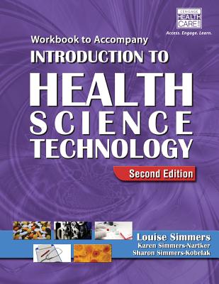 Workbook for Simmers' Introduction to Health Science Technology, 2nd - Simmers, Louise M, and Simmers-Nartker, Karen, and Simmers-Kobelak, Sharon