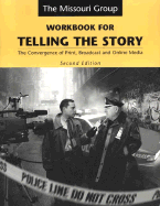 Workbook for Telling the Story: The Convergence of Print, Broadcast, and Online Media - Missouri Group, and Brooks, Brian S, and Kennedy, George