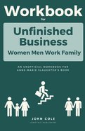 Workbook For Unfinished Business: Women Men Work Family