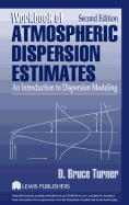 Workbook of Atmospheric Dispersion Estimates: An Introduction to Dispersion Modeling, Second Edition