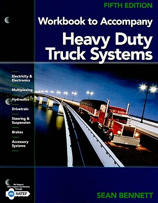 Workbook to Accompany Heavy Duty Truck Systems - Bennett, Sean