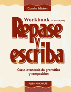 Workbook to Accompany Repase y Escriba: Curso Avanzado de Gramatica y Composicin