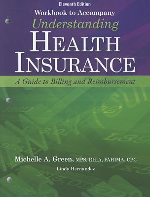 Workbook to Accompany Understanding Health Insurance: A Guide to Billing and Reimbursement - Green, Michelle