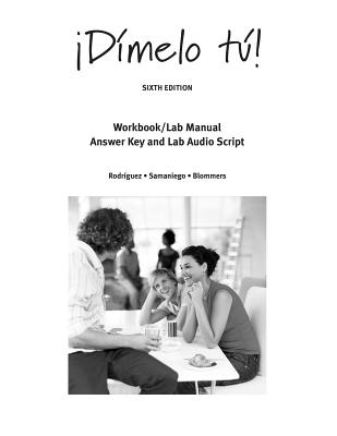 Workbook with Lab Manual Answer Key and Lab Audio Script for Rodriguez/Samaniego/Blommers' Dimelo Tu!: A Complete Course, 6th - Rodriguez Nogales, Francisco, and Samaniego, Fabian a, and Blommers, Thomas J