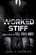 Worked Stiff: Short Stories to Tell Your Boss