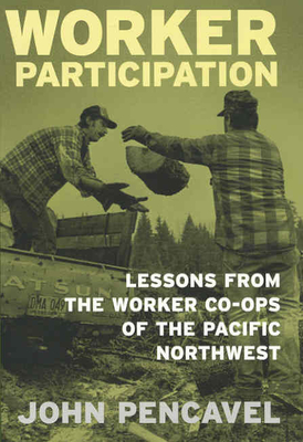 Worker Participation: Lessons from the Work Co-Ops of the Pacific Northwest - Pencavel, John